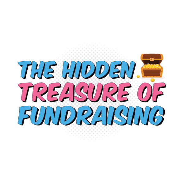 The Hidden Treasure of Fundraising