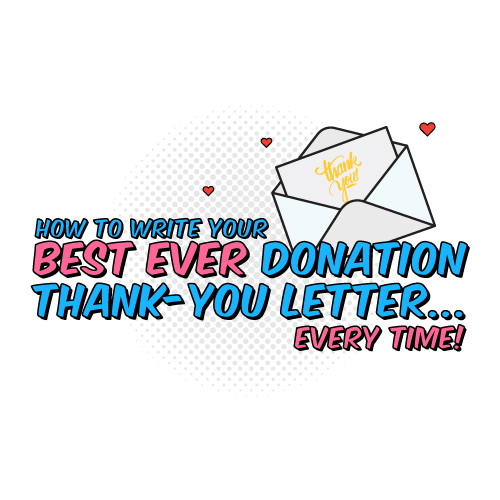 How to Write Your Best Ever Donation Thank-You Letter… Every Time!