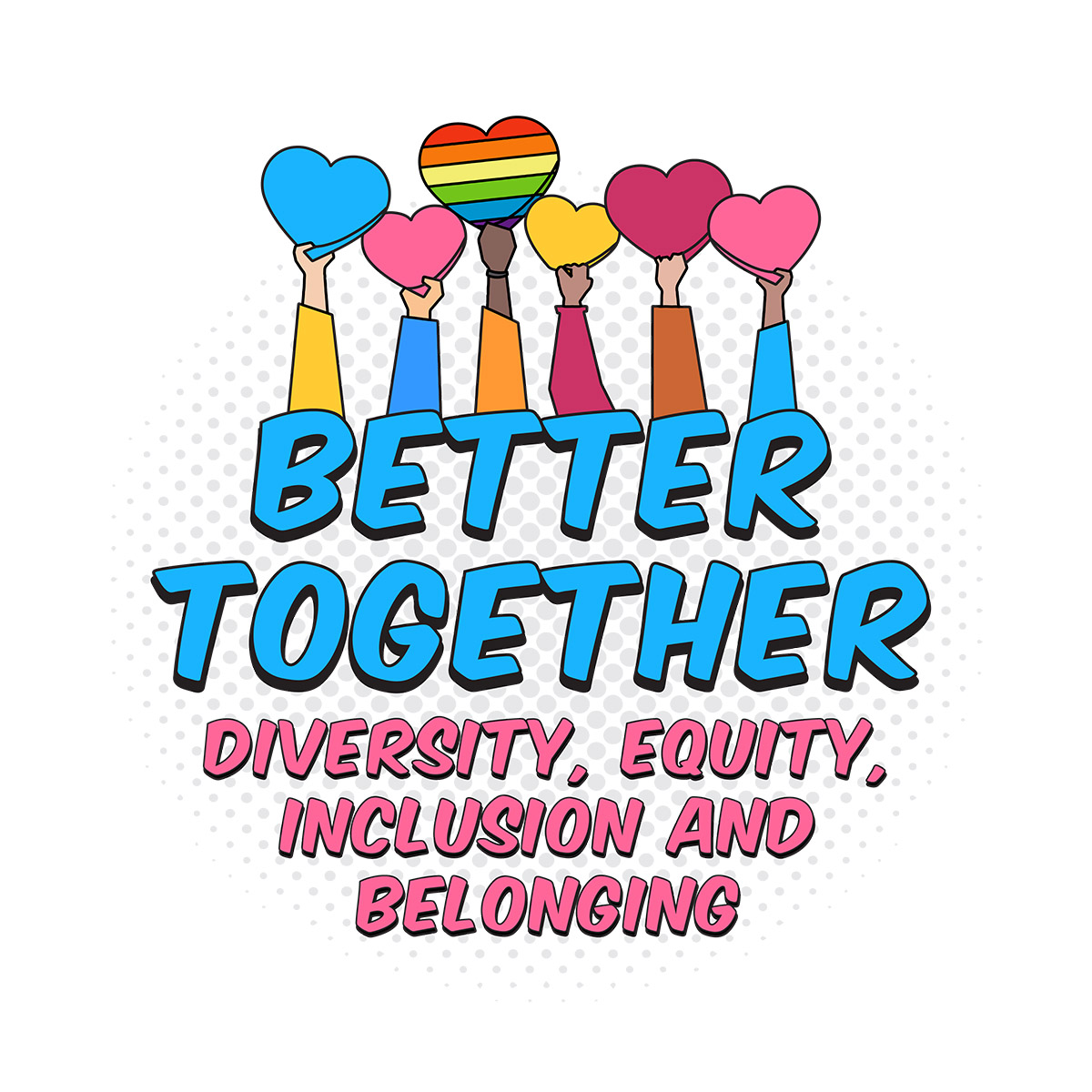 Better Together: Diversity, Equity, Inclusion and Belonging