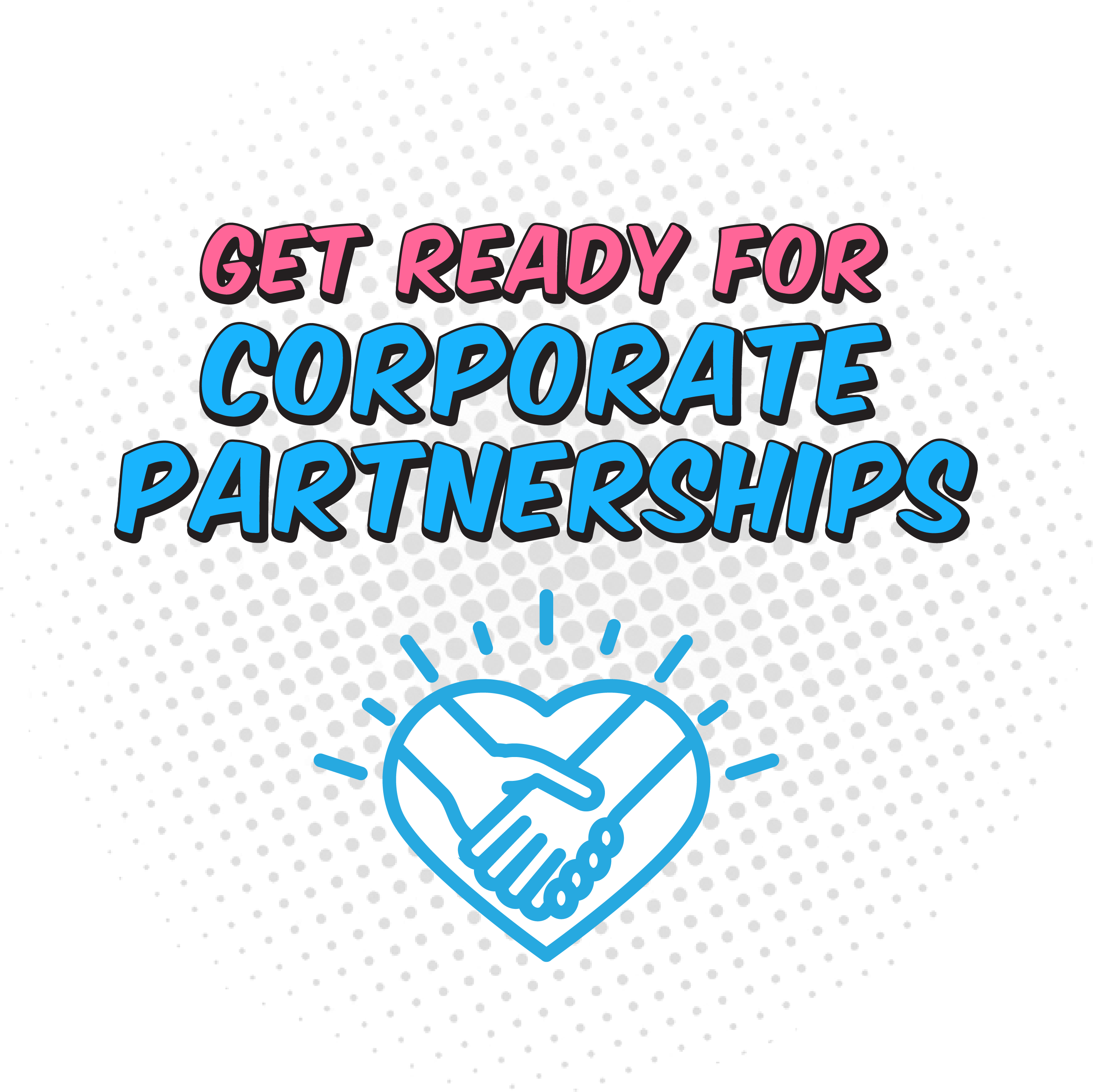 Get Ready for Corporate Partnerships